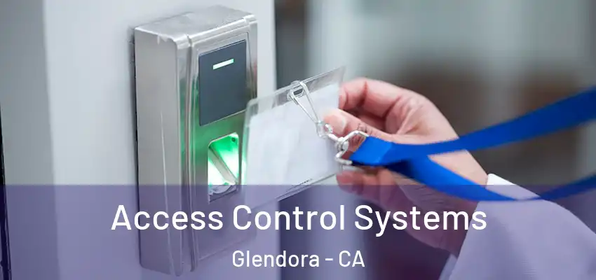 Access Control Systems Glendora - CA