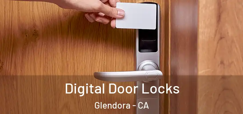  Digital Door Locks Glendora - CA