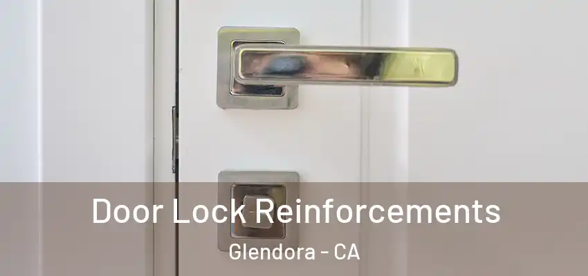  Door Lock Reinforcements Glendora - CA