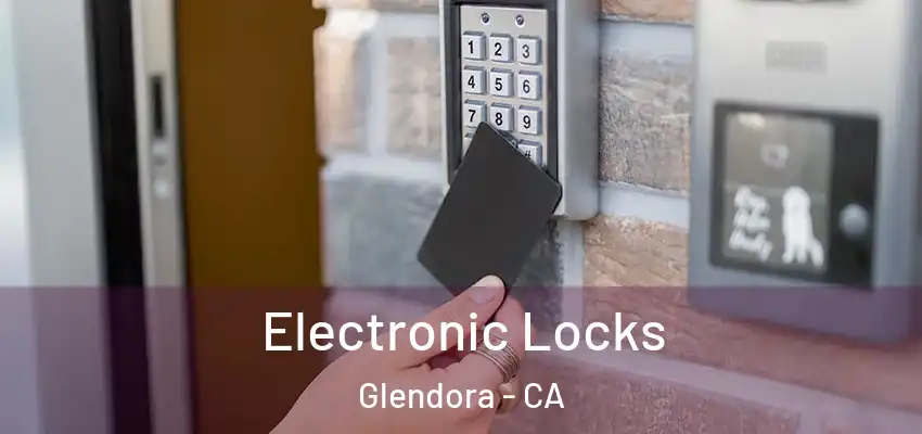  Electronic Locks Glendora - CA