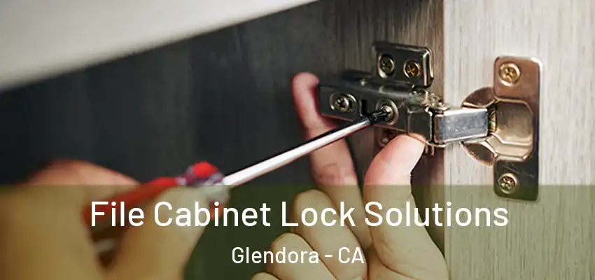  File Cabinet Lock Solutions Glendora - CA