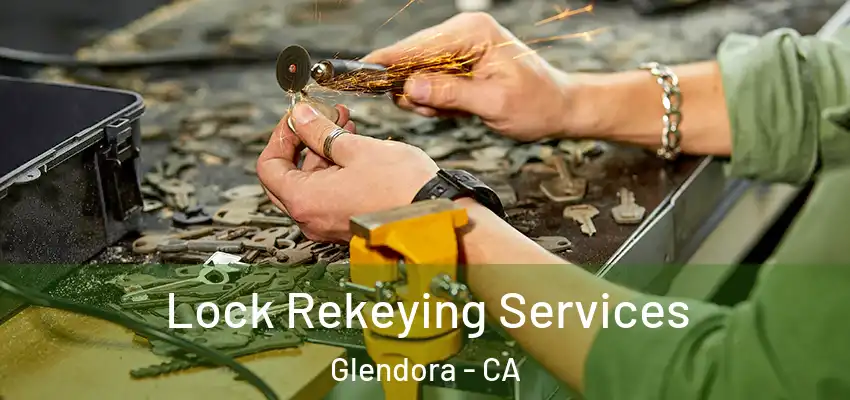 Lock Rekeying Services Glendora - CA