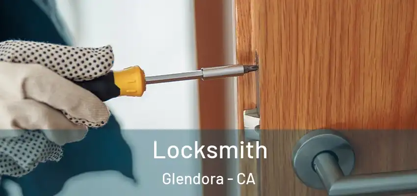 Locksmith Glendora - CA