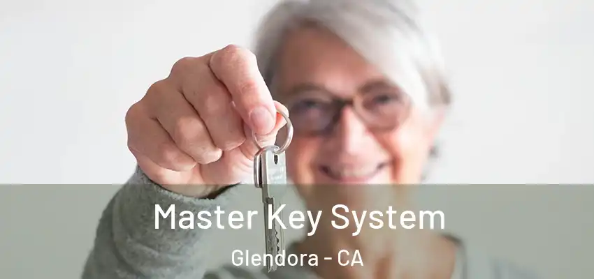 Master Key System Glendora - CA