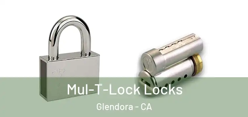  Mul-T-Lock Locks Glendora - CA