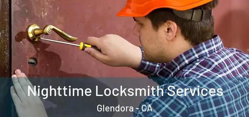  Nighttime Locksmith Services Glendora - CA