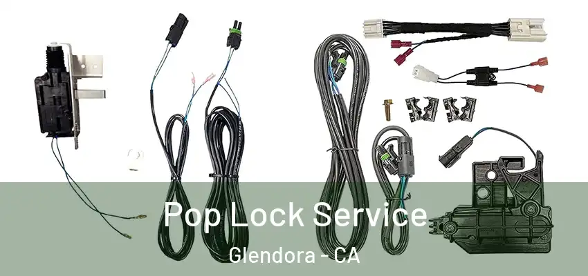 Pop Lock Service Glendora - CA