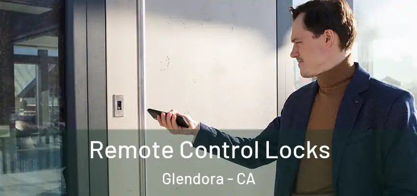  Remote Control Locks Glendora - CA