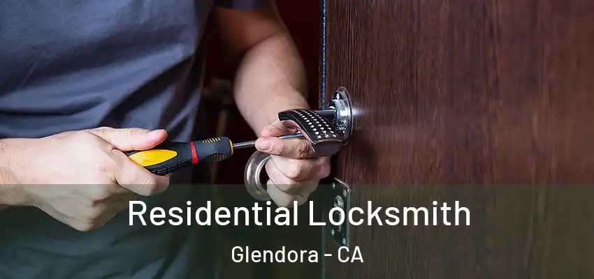 Residential Locksmith Glendora - CA