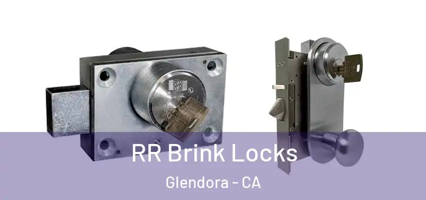  RR Brink Locks Glendora - CA