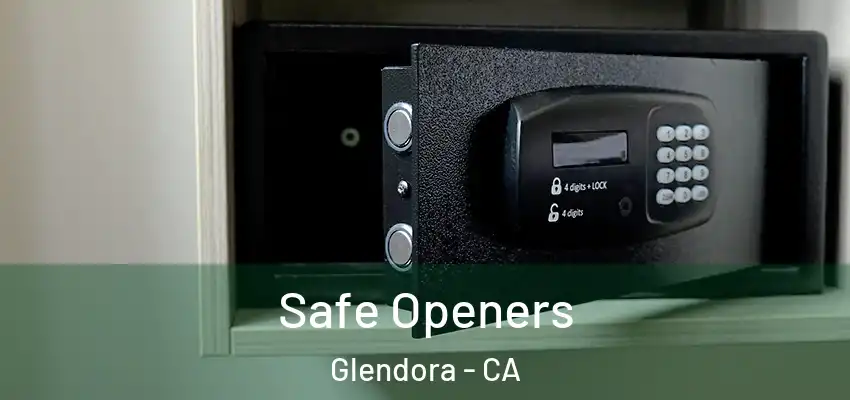  Safe Openers Glendora - CA