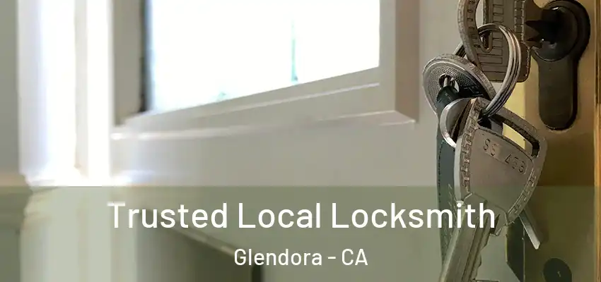  Trusted Local Locksmith Glendora - CA