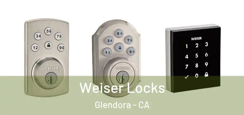  Weiser Locks Glendora - CA